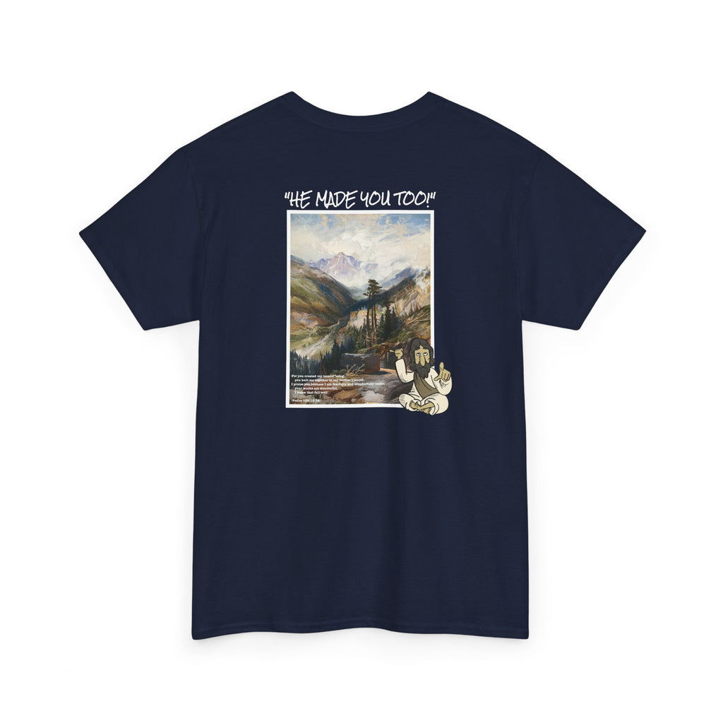 "He Made You Too" Landscape T-Shirt