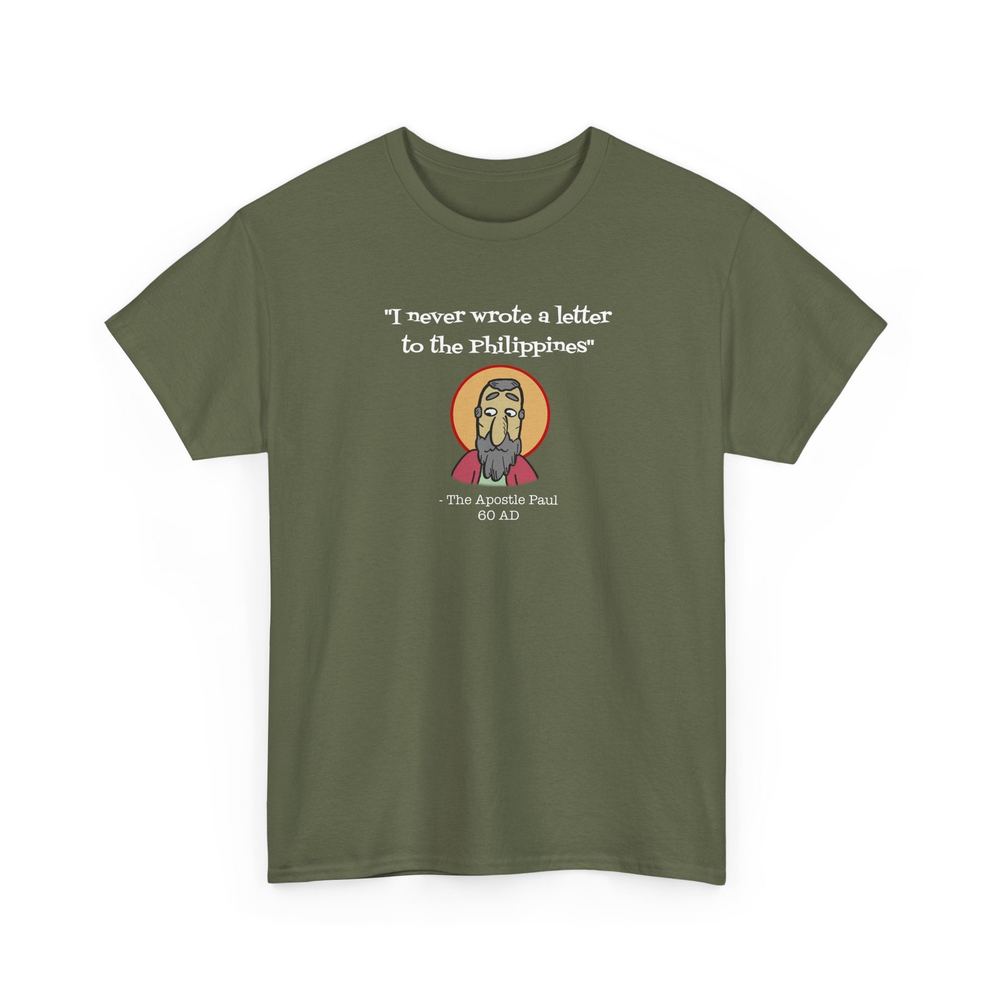 Paul: "I never wrote a letter to the Philippines" T-Shirt