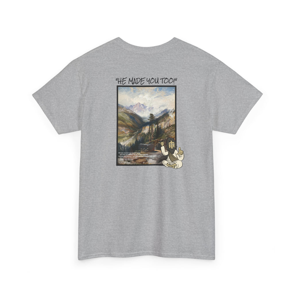 "He Made You Too" Landscape T-Shirt