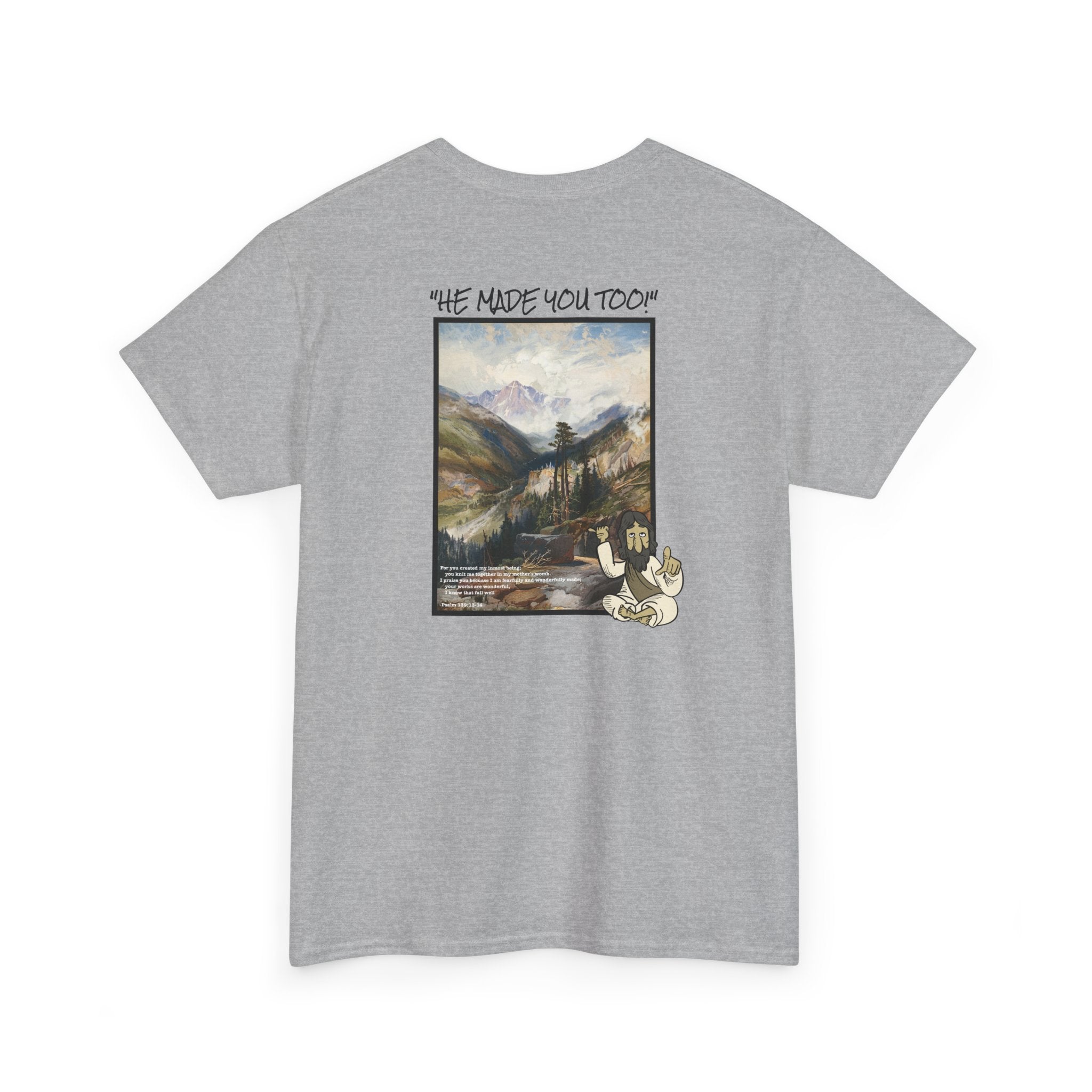 "He Made You Too" Landscape T-Shirt