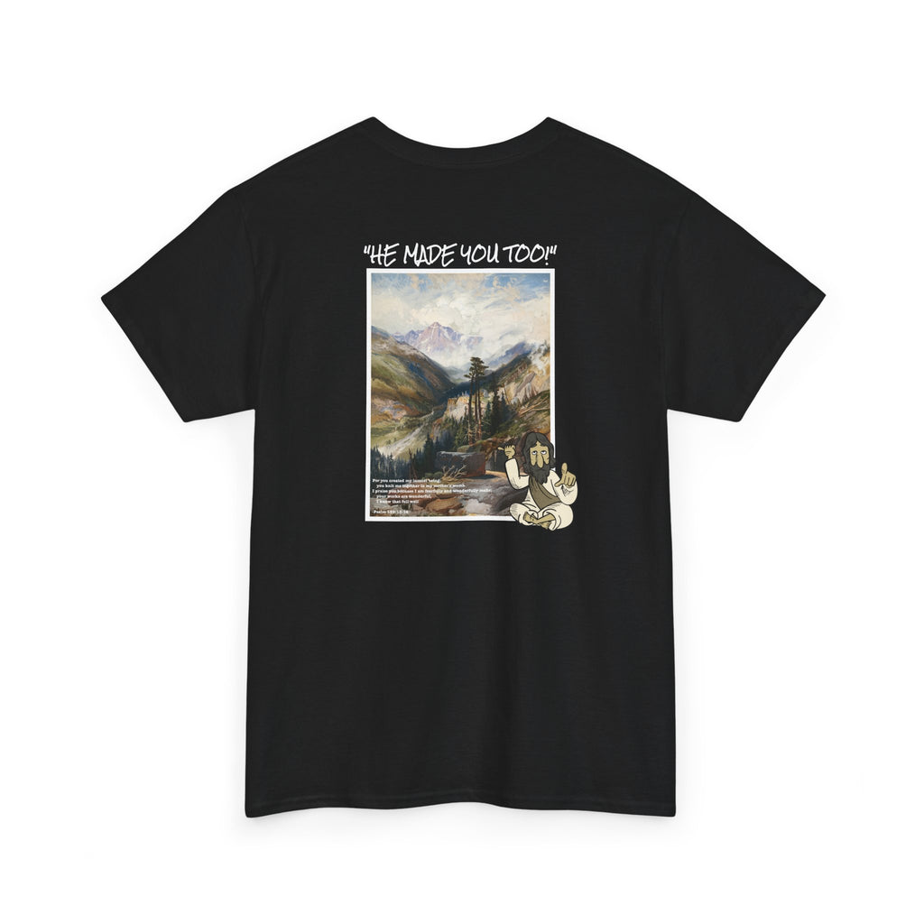 "He Made You Too" Landscape T-Shirt