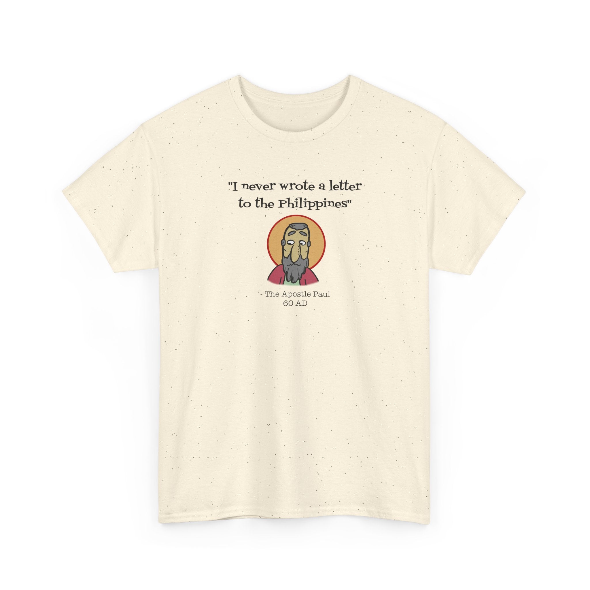 Paul: "I never wrote a letter to the Philippines" T-Shirt